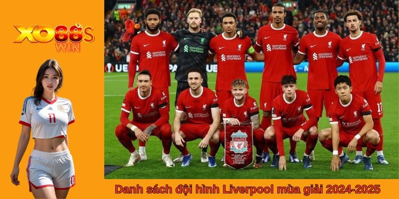 Danh sách đội hình liverpool 2024-2025