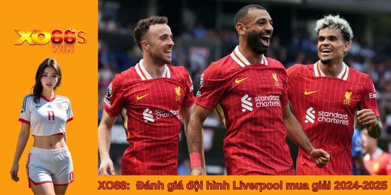 XO88: Đánh giá đội hình Liverpool mua giải 2024-2025